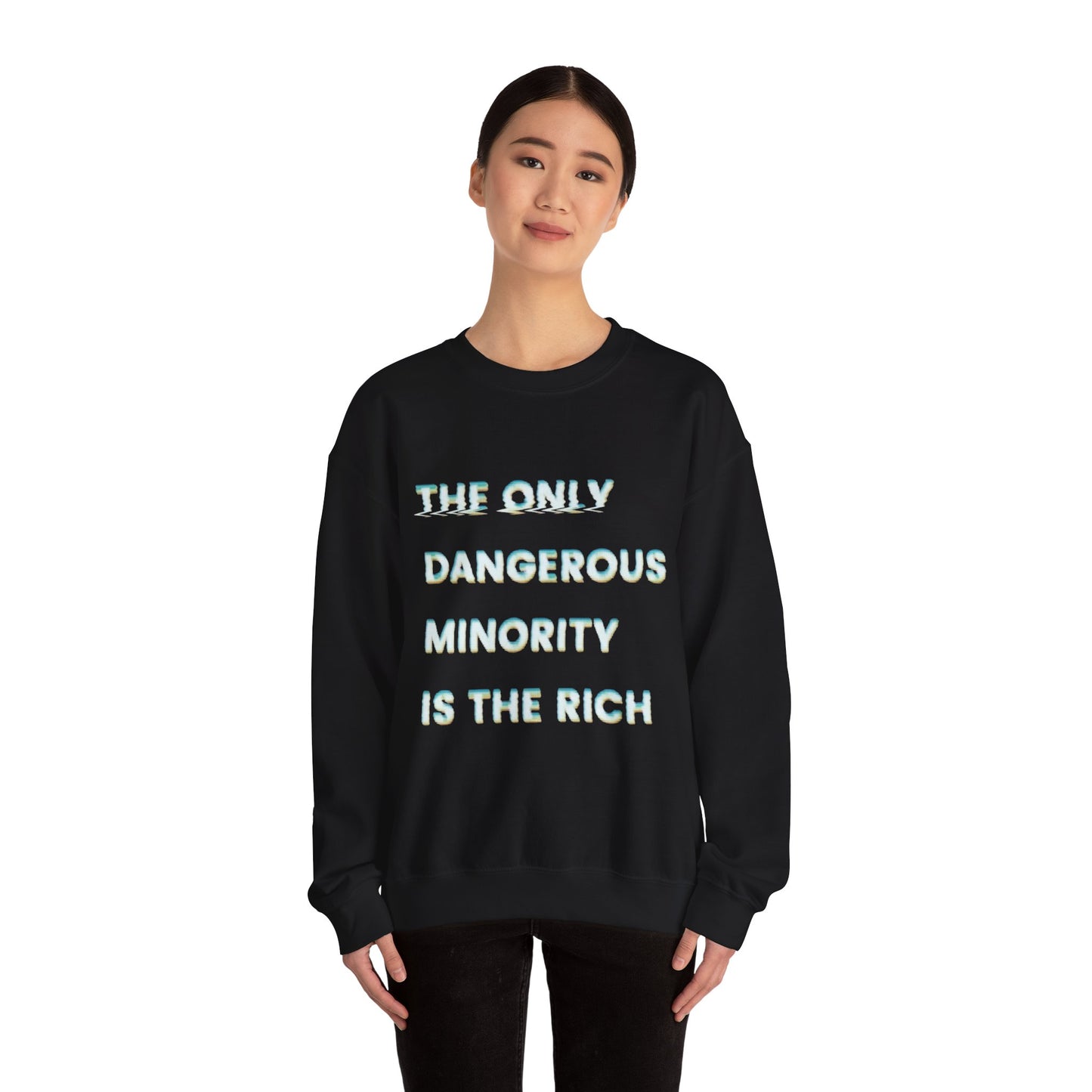"The Only Dangerous Minority Is The Rich" Unisex Crewneck Sweatshirt