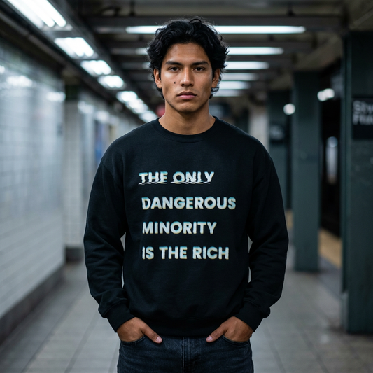 "The Only Dangerous Minority Is The Rich" Unisex Crewneck Sweatshirt