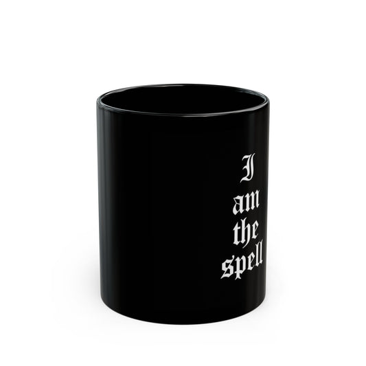 I Am The Spell Black Mug — Bold Old English Witchy Coffee Cup (11oz & 15oz)
