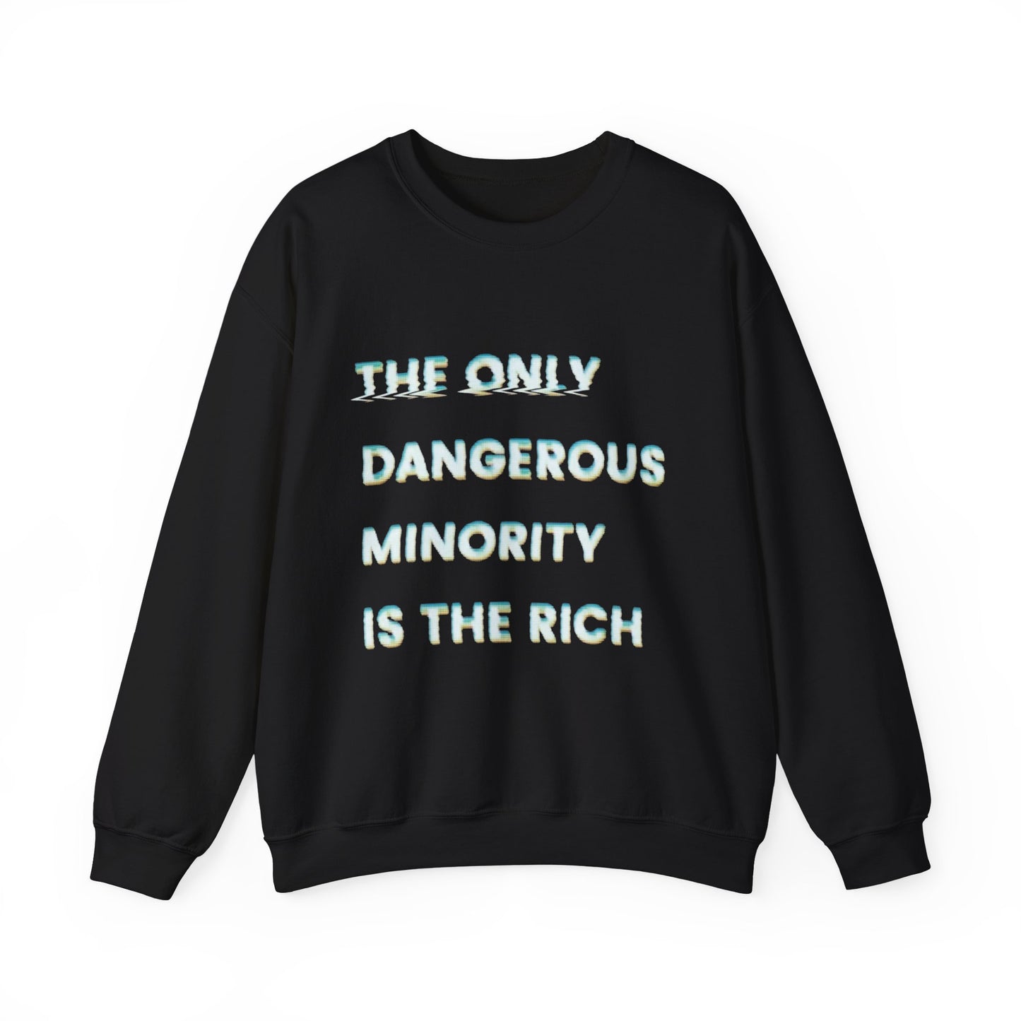 "The Only Dangerous Minority Is The Rich" Unisex Crewneck Sweatshirt