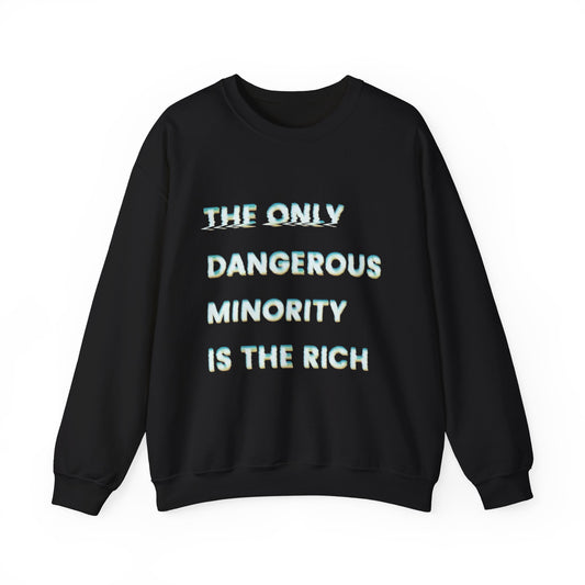 "The Only Dangerous Minority Is The Rich" Unisex Crewneck Sweatshirt
